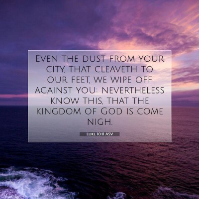 Picture 07 - Luke 10:11 ASV - Even the dust from your city, that cleaveth to - Bible Verse Picture