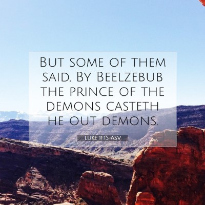 Picture 07 - Luke 11:15 ASV - But some of them said, By Beelzebub the prince of - Bible Verse Picture