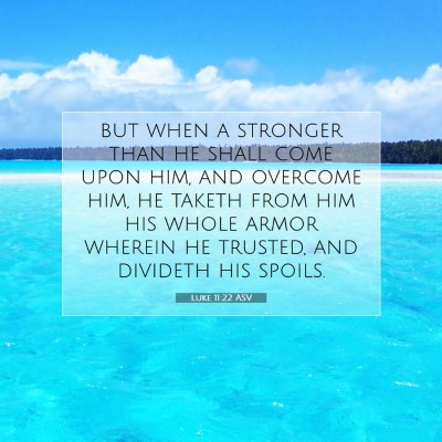 Picture 07 - Luke 11:22 ASV - but when a stronger than he shall come upon him, - Bible Verse Picture
