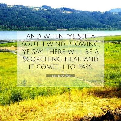 Picture 07 - Luke 12:55 ASV - And when `ye see' a south wind blowing, ye say, - Bible Verse Picture