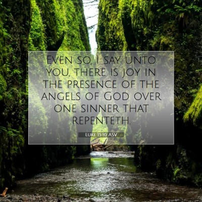Picture 07 - Luke 15:10 ASV - Even so, I say unto you, there is joy in the - Bible Verse Picture