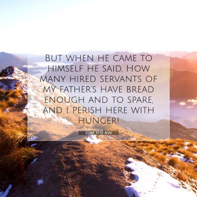 Picture 07 - Luke 15:17 ASV - But when he came to himself he said, How many - Bible Verse Picture