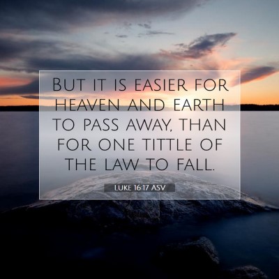 Picture 07 - Luke 16:17 ASV - But it is easier for heaven and earth to pass - Bible Verse Picture