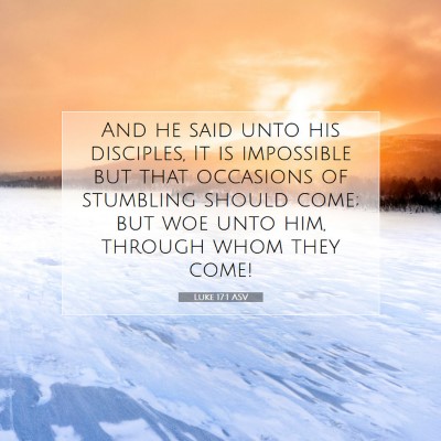 Picture 07 - Luke 17:1 ASV - And he said unto his disciples, It is impossible - Bible Verse Picture