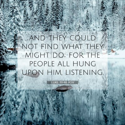 Picture 07 - Luke 19:48 ASV - and they could not find what they might do; for - Bible Verse Picture