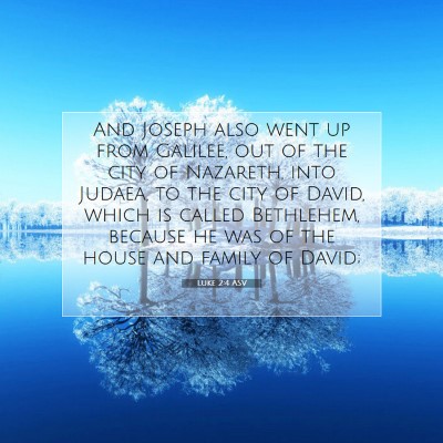 Picture 07 - Luke 2:4 ASV - And Joseph also went up from Galilee, out of the - Bible Verse Picture