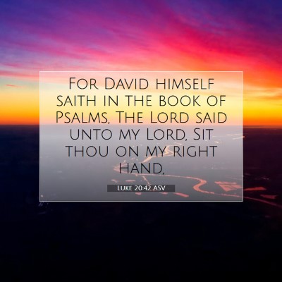 Picture 07 - Luke 20:42 ASV - For David himself saith in the book of Psalms, - Bible Verse Picture