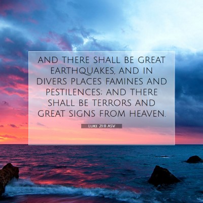 Picture 07 - Luke 21:11 ASV - and there shall be great earthquakes, and in - Bible Verse Picture