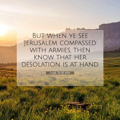 Picture 07 - Luke 21:20 ASV - But when ye see Jerusalem compassed with armies, - Bible Verse Picture
