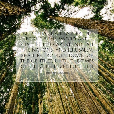 Picture 07 - Luke 21:24 ASV - And they shall fall by the edge of the sword, and - Bible Verse Picture