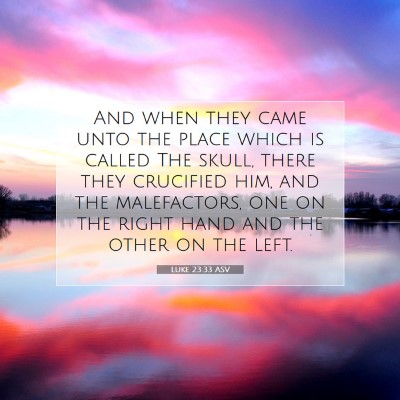 Picture 07 - Luke 23:33 ASV - And when they came unto the place which is called - Bible Verse Picture