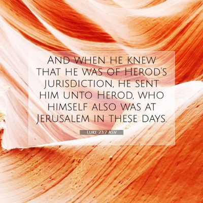 Picture 07 - Luke 23:7 ASV - And when he knew that he was of Herod's - Bible Verse Picture