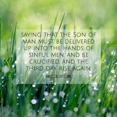 Picture 07 - Luke 24:7 ASV - saying that the Son of man must be delivered up - Bible Verse Picture