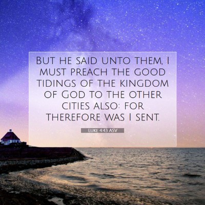Picture 07 - Luke 4:43 ASV - But he said unto them, I must preach the good - Bible Verse Picture