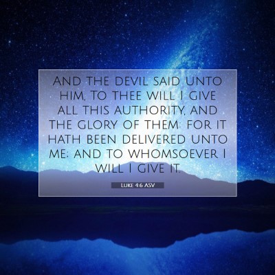 Picture 07 - Luke 4:6 ASV - And the devil said unto him, To thee will I give - Bible Verse Picture