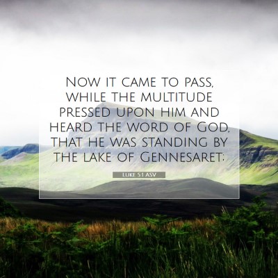 Picture 07 - Luke 5:1 ASV - Now it came to pass, while the multitude pressed - Bible Verse Picture