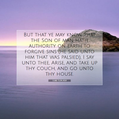 Picture 07 - Luke 5:24 ASV - But that ye may know that the Son of man hath - Bible Verse Picture