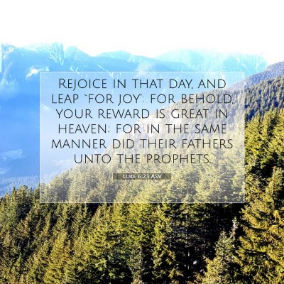 Picture 07 - Luke 6:23 ASV - Rejoice in that day, and leap `for joy': for - Bible Verse Picture