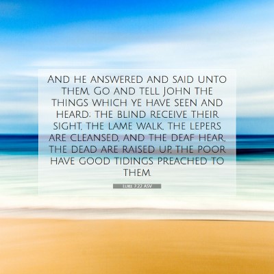 Picture 07 - Luke 7:22 ASV - And he answered and said unto them, Go and tell - Bible Verse Picture