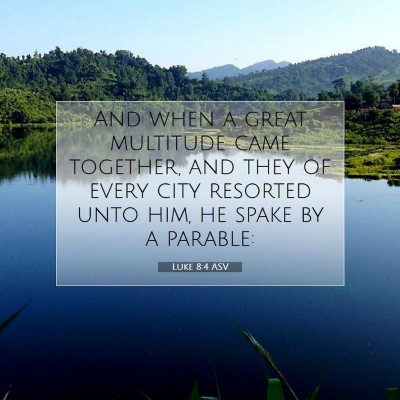 Picture 07 - Luke 8:4 ASV - And when a great multitude came together, and - Bible Verse Picture