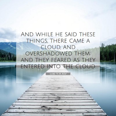 Picture 07 - Luke 9:34 ASV - And while he said these things, there came a - Bible Verse Picture