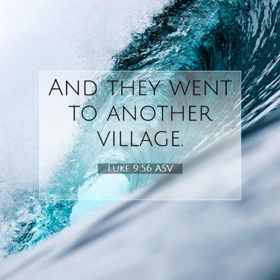 Picture 07 - Luke 9:56 ASV - And they went to another - Bible Verse Picture