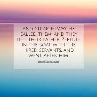 Picture 07 - Mark 1:20 ASV - And straightway he called them: and they left - Bible Verse Picture