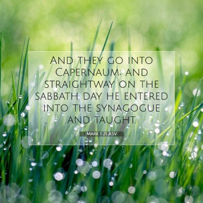 Picture 07 - Mark 1:21 ASV - And they go into Capernaum; and straightway on - Bible Verse Picture