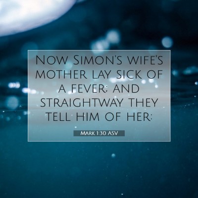 Picture 07 - Mark 1:30 ASV - Now Simon's wife's mother lay sick of a fever; - Bible Verse Picture