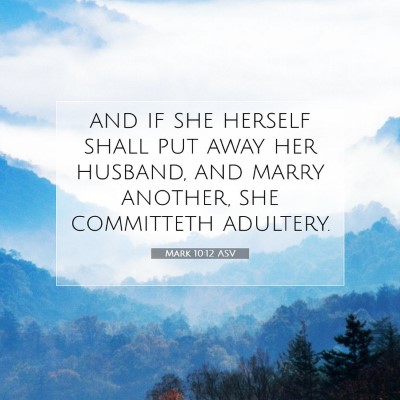 Picture 07 - Mark 10:12 ASV - and if she herself shall put away her husband, - Bible Verse Picture