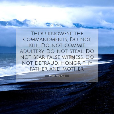 Picture 07 - Mark 10:19 ASV - Thou knowest the commandments, Do not kill, Do - Bible Verse Picture