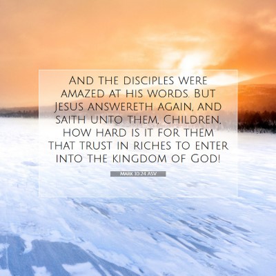 Picture 07 - Mark 10:24 ASV - And the disciples were amazed at his words. But - Bible Verse Picture