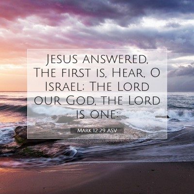 Picture 07 - Mark 12:29 ASV - Jesus answered, The first is, Hear, O Israel; The - Bible Verse Picture