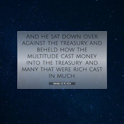 Picture 07 - Mark 12:41 ASV - And he sat down over against the treasury, and - Bible Verse Picture