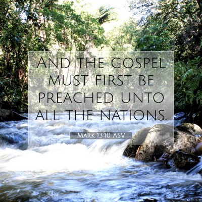 Picture 07 - Mark 13:10 ASV - And the gospel must first be preached unto all - Bible Verse Picture