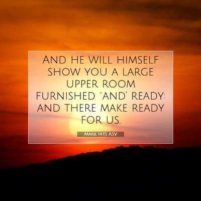 Picture 07 - Mark 14:15 ASV - And he will himself show you a large upper room - Bible Verse Picture