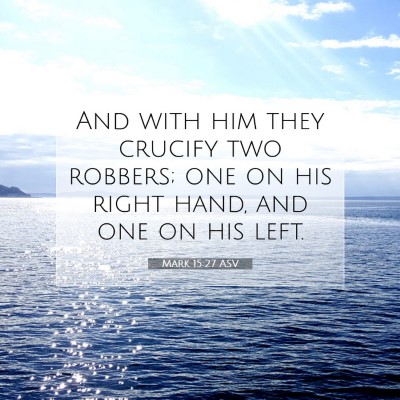 Picture 07 - Mark 15:27 ASV - And with him they crucify two robbers; one on his - Bible Verse Picture