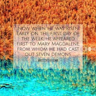 Picture 07 - Mark 16:9 ASV - Now when he was risen early on the first day of - Bible Verse Picture