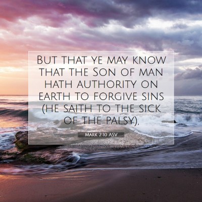 Picture 07 - Mark 2:10 ASV - But that ye may know that the Son of man hath - Bible Verse Picture