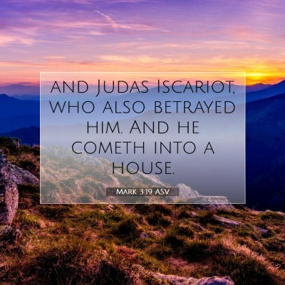 Picture 07 - Mark 3:19 ASV - and Judas Iscariot, who also betrayed him. And he - Bible Verse Picture