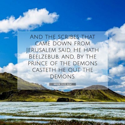 Picture 07 - Mark 3:22 ASV - And the scribes that came down from Jerusalem - Bible Verse Picture