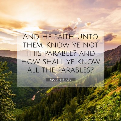 Picture 07 - Mark 4:13 ASV - And he saith unto them, Know ye not this parable? - Bible Verse Picture
