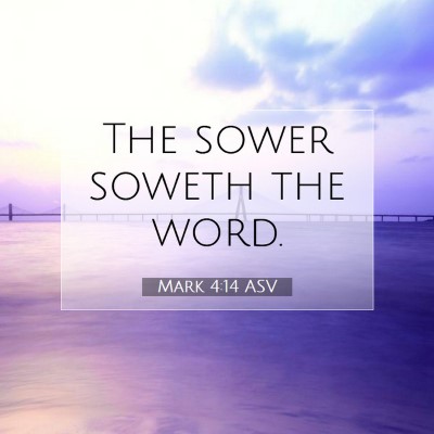 Picture 07 - Mark 4:14 ASV - The sower soweth the - Bible Verse Picture