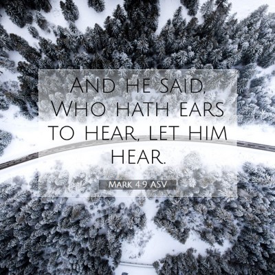 Picture 07 - Mark 4:9 ASV - And he said, Who hath ears to hear, let him - Bible Verse Picture