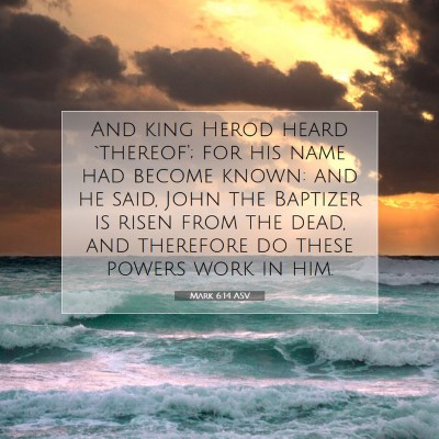 Picture 07 - Mark 6:14 ASV - And king Herod heard `thereof'; for his name had - Bible Verse Picture