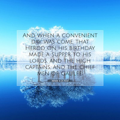Picture 07 - Mark 6:21 ASV - And when a convenient day was come, that Herod on - Bible Verse Picture