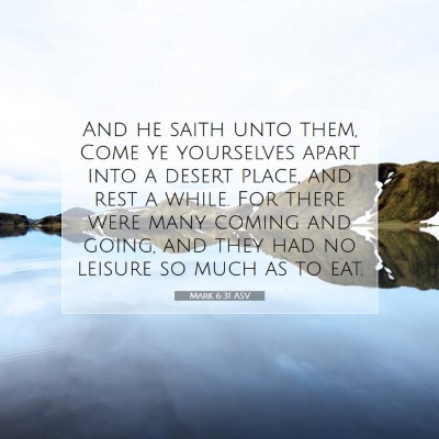 Picture 07 - Mark 6:31 ASV - And he saith unto them, Come ye yourselves apart - Bible Verse Picture