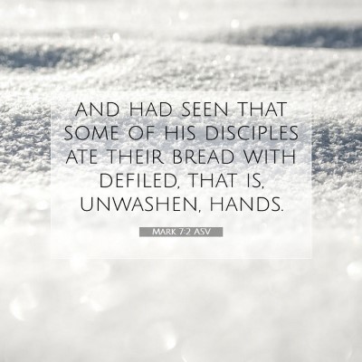 Picture 07 - Mark 7:2 ASV - and had seen that some of his disciples ate their - Bible Verse Picture