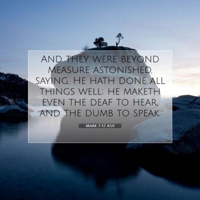 Picture 07 - Mark 7:37 ASV - And they were beyond measure astonished, saying, - Bible Verse Picture