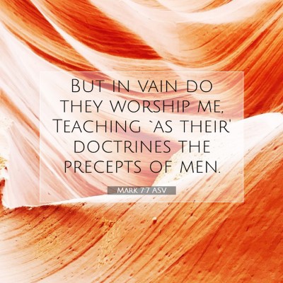 Picture 07 - Mark 7:7 ASV - But in vain do they worship me, Teaching `as - Bible Verse Picture